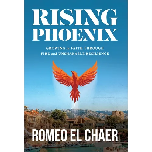 Rising Phoenix: Growing in Faith Through Fire and Unshakable Resilience