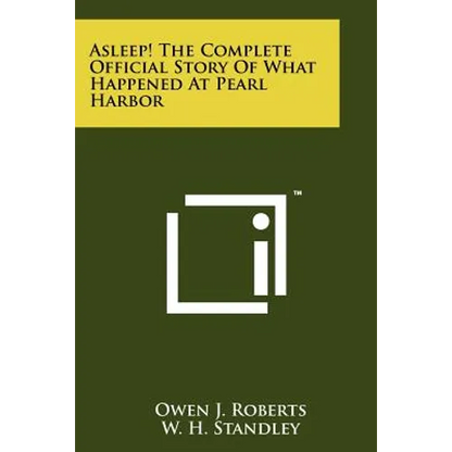 Asleep! The Complete Official Story Of What Happened At Pearl Harbor