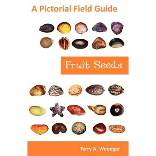 Fruit Seeds: A Pictorial Field Guide