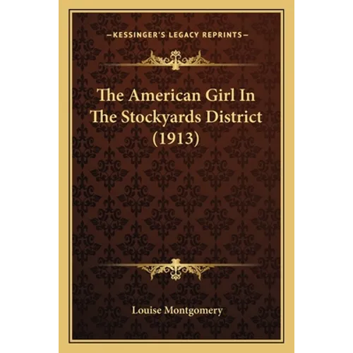 The American Girl In The Stockyards District (1913)