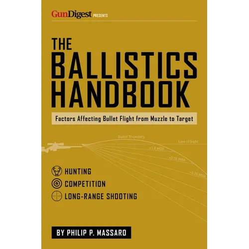 The Ballistics Handbook: Factors Affecting Bullet Flight from Muzzle to Target