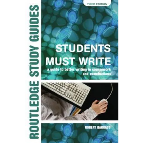 Students Must Write: A Guide to Better Writing in Coursework and Examinations