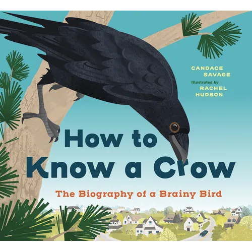 How to Know a Crow: The Biography of a Brainy Bird
