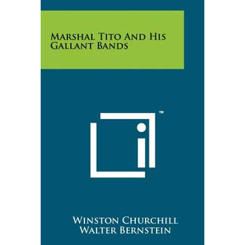Marshal Tito And His Gallant Bands