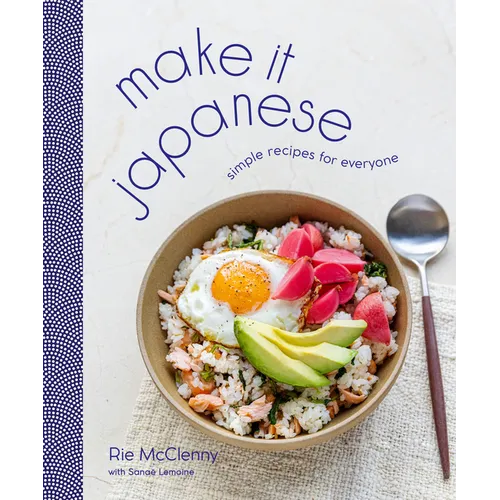 Make It Japanese: Simple Recipes for Everyone: A Cookbook