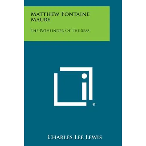 Matthew Fontaine Maury: The Pathfinder of the Seas