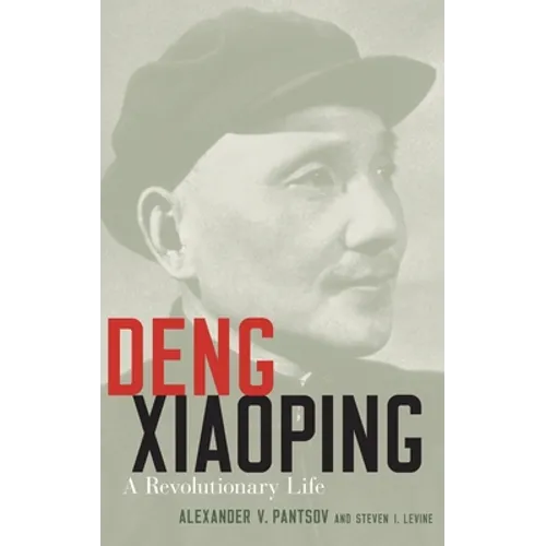 Deng Xiaoping: A Revolutionary Life