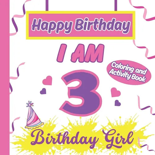 I am 3 Happy Birthday Activity/Coloring Book For Girl