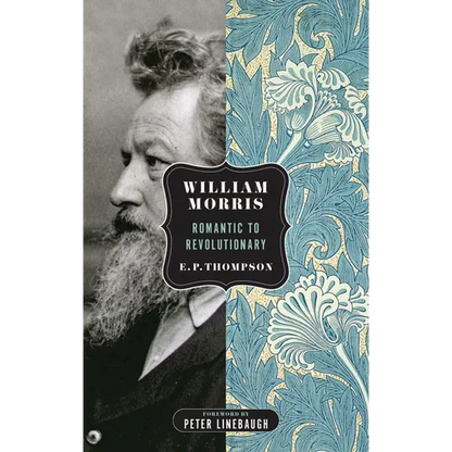William Morris: Romantic to Revolutionary
