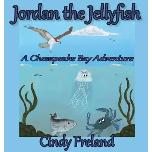 Jordan the Jellyfish: A Chesapeake Bay Adventure