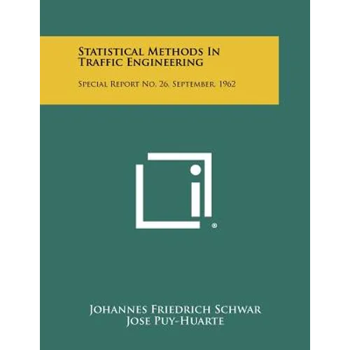Statistical Methods In Traffic Engineering: Special Report No. 26, September, 1962