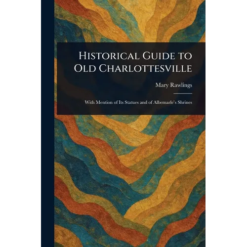 Historical Guide to Old Charlottesville