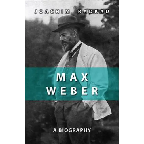 Max Weber: A Biography