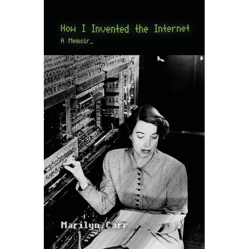 How I Invented the Internet: A Memoir