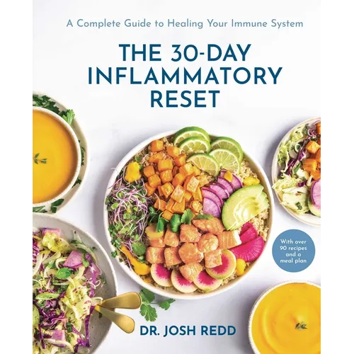 The 30-Day Inflammatory Reset: A Complete Guide to Healing Your Immune System