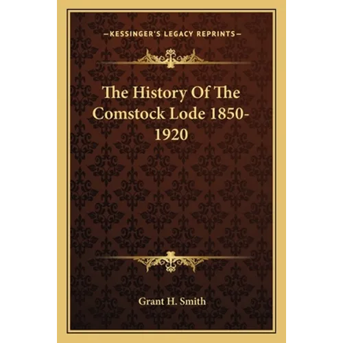 The History Of The Comstock Lode 1850-1920