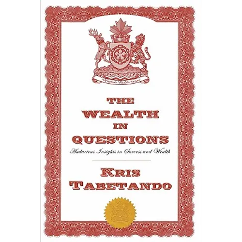 The Wealth in Questions: Audacious Insights in Success and Wealth