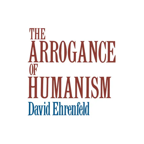 The Arrogance of Humanism