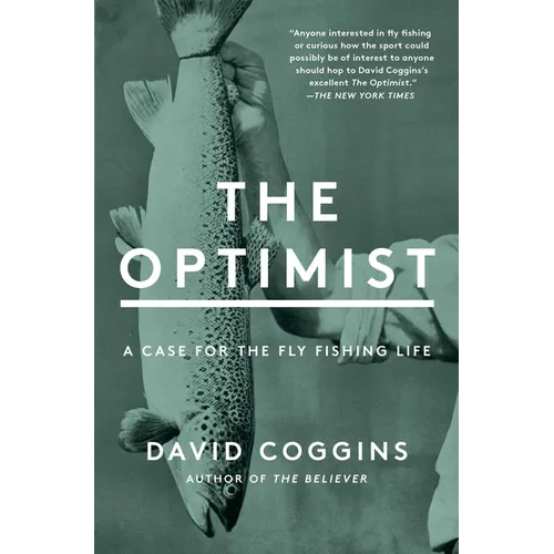 The Optimist: A Case for the Fly Fishing Life