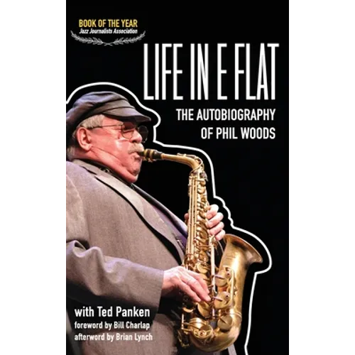 Life in E Flat - The Autobiography of Phil Woods