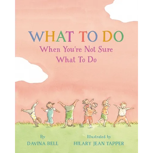 What to Do When You're Not Sure What to Do