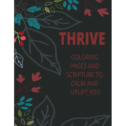Thrive- Coloring Pages and Scripture to calm and uplift you