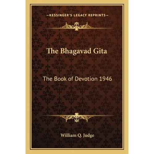 The Bhagavad Gita: The Book of Devotion 1946
