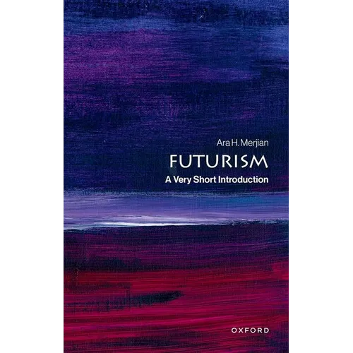 Futurism: A Very Short Introduction