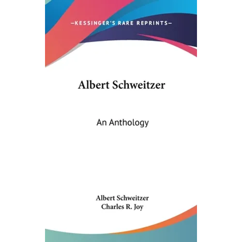 Albert Schweitzer: An Anthology