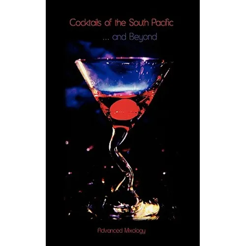 Cocktails of the South Pacific and Beyond - Advanced Mixology