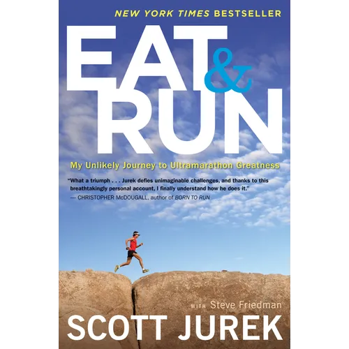 Eat and Run: My Unlikely Journey to Ultramarathon Greatness