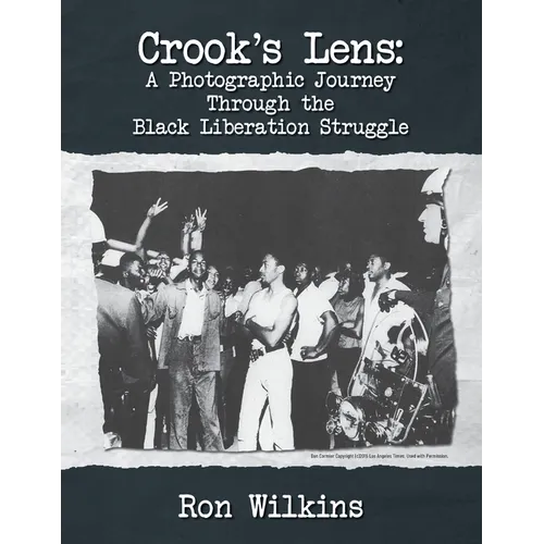 Crook's Lens; A Photographic Journey Through the Black Liberation Struggle