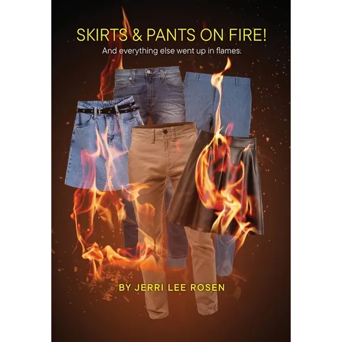 Skirts & Pants on Fire! And everything else went up in flames.