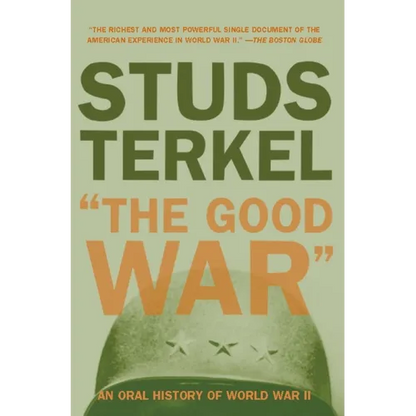 The Good War: An Oral History of World War II