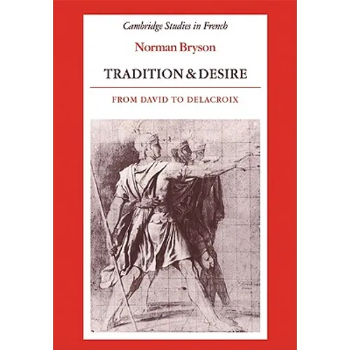 Tradition and Desire: From David to Delacroix