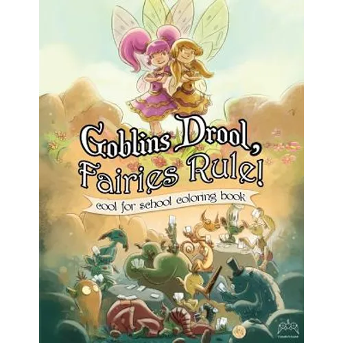 Goblins Drool, Fairies Rule! cool for school coloring book