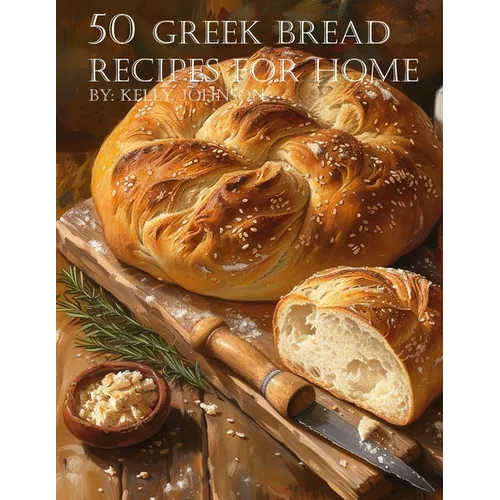 50 Greek Bread Recipes for Home