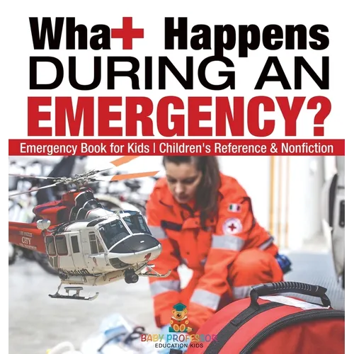 What Happens During an Emergency? Emergency Book for Kids Children's Reference & Nonfiction