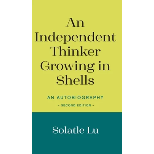 An Independent Thinker Growing in Shells: An Autobiography (Second Edition)