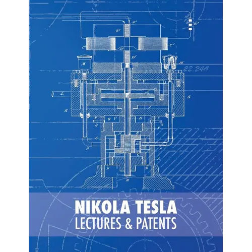 Nikola Tesla: Lectures and Patents