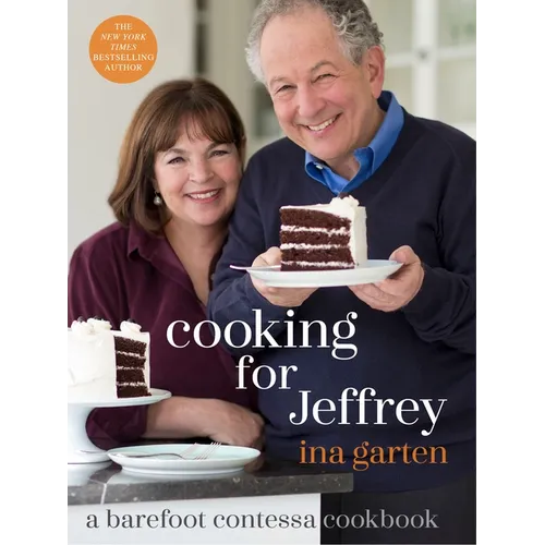 Cooking for Jeffrey: A Barefoot Contessa Cookbook