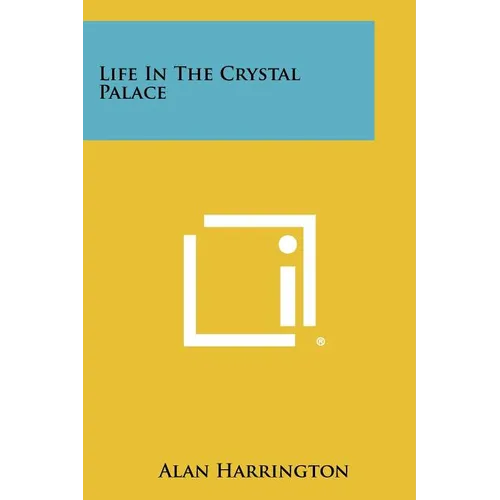 Life In The Crystal Palace