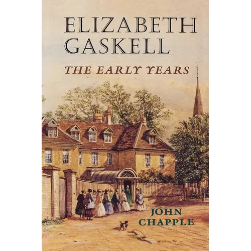 Elizabeth Gaskell: The Early Years