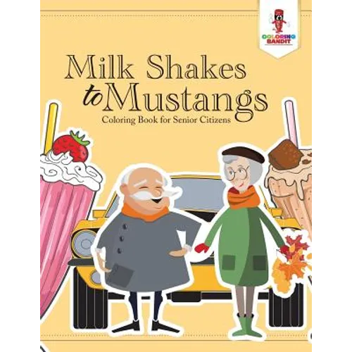 Milk Shakes to Mustangs: Coloring Book for Senior Citizens