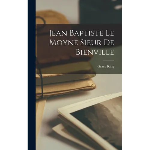 Jean Baptiste Le Moyne Sieur De Bienville