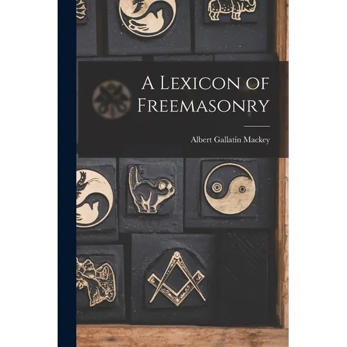 A Lexicon of Freemasonry