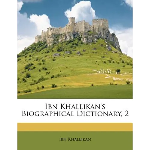 Ibn Khallikan's Biographical Dictionary, 2