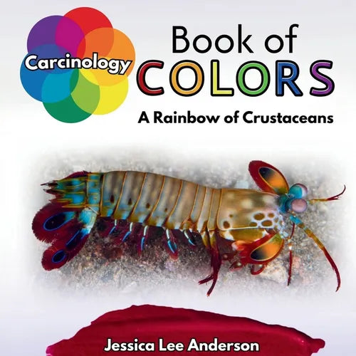 Carcinology Book of Colors: A Rainbow of Crustaceans