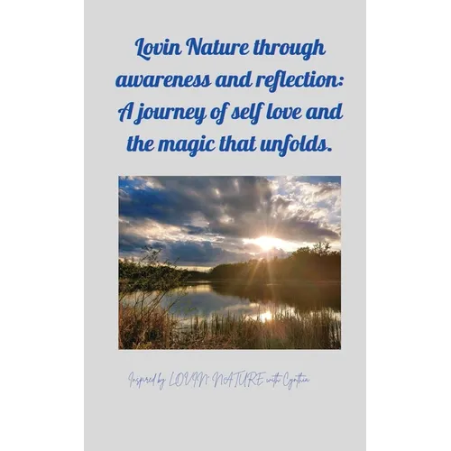 Lovin Nature through Awareness and Reflection: Inspired by Lovin Nature with Cynthia