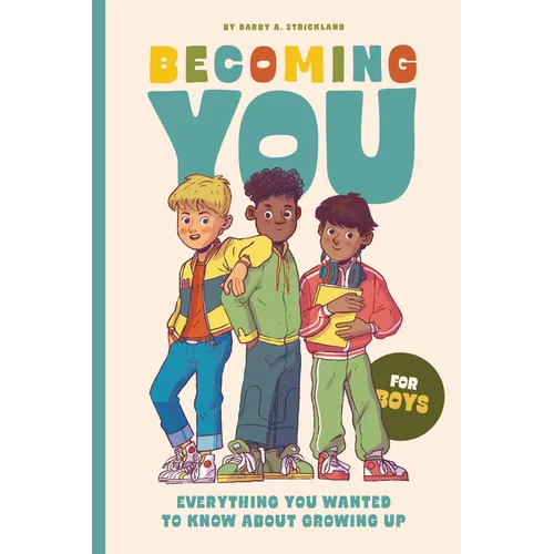 Becoming You for Boys: Everything You Wanted to Know about Growing Up!